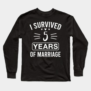 I Survived 5 Years of Marriage Funny 5th Wedding Anniversary Long Sleeve T-Shirt